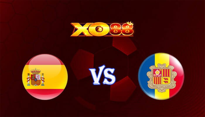 XO88 Nhận định soi kèo Tây Ban Nha vs Andorra 01h45 ngày 06/06/2024 Giao hữu quốc tế
