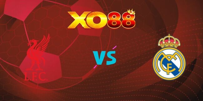XO88 Nhận định soi kèo Liverpool vs Real Madrid, 03h00 ngày 28/11/2024