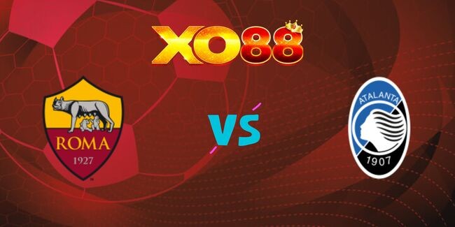 XO88 Nhận định soi kèo AS Roma vs Atalanta, 02h45 ngày 03/12/2024