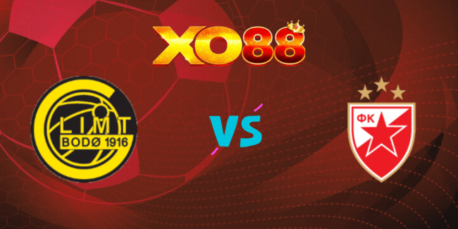 XO88 Nhận định soi kèo Bodo Glimt vs Crvena Zvezda, 02h00 ngày 21/08/2024