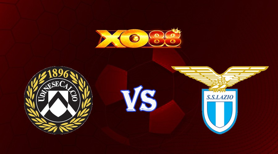 XO88 Nhận định soi kèo Udinese vs Lazio 01h45 ngày 22/05/2023 VĐQG Italia