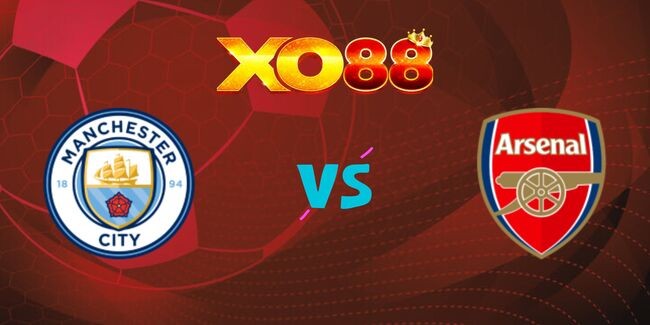XO88 Nhận định soi kèo Manchester City vs Arsenal, 22h30 ngày 22/09/2024