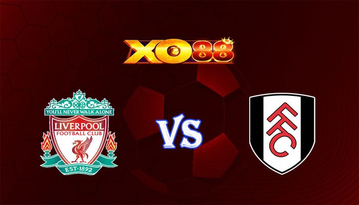 XO88 Nhận định soi kèo Liverpool vs Fulham 21h00 ngày 03/12/2023 Ngoại Hạng Anh