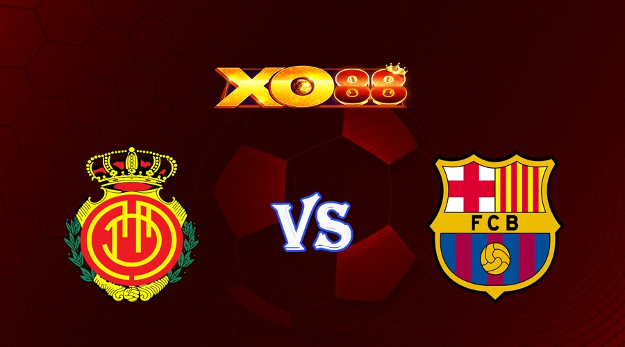 XO88 Nhận định soi kèo Mallorca vs Barcelona 02h30 ngày 27/09/2023 VĐQG Tây Ban Nha