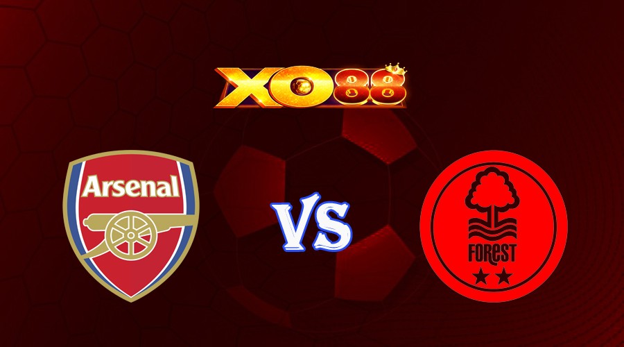 XO88 Nhận định soi kèo Arsenal vs Nottingham 18h30 ngày 12/08/2023 Ngoại Hạng Anh