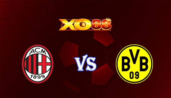 XO88 Nhận định soi kèo AC Milan vs Borussia Dortmund 03h00 ngày 29/11/2023 Champions League