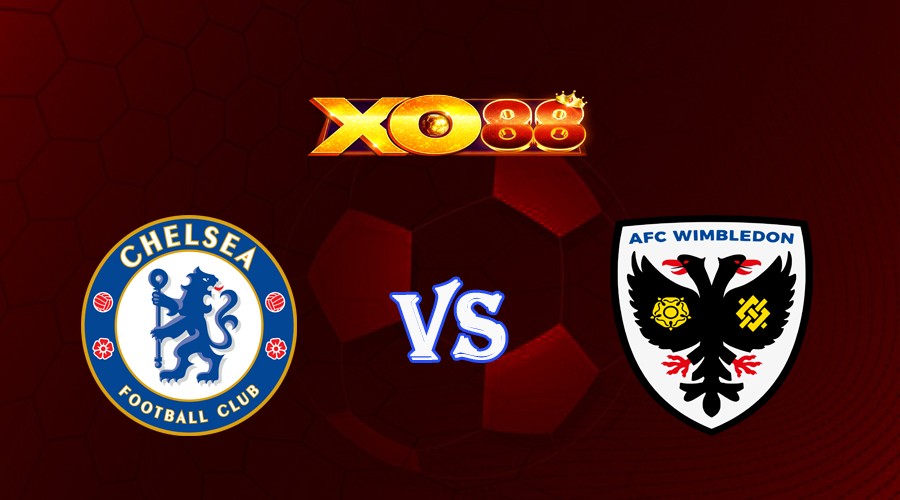 XO88 Nhận định soi kèo Chelsea vs AFC Wimbledon 01h45 ngày 31/08/2023 Cúp Liên Đoàn Anh