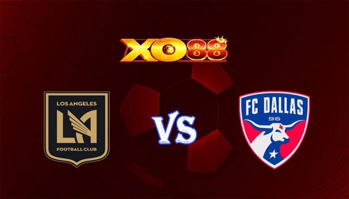 XO88 Nhận định soi kèo Los Angeles FC vs FC Dallas 09h30 ngày 02/06/2024 Nhà Nghề Mỹ