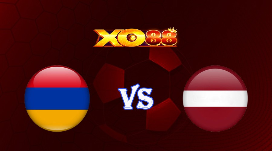 XO88 Nhận định soi kèo Armenia vs Latvia 23h00 ngày 19/06/2023 Vòng Loại Euro 2024