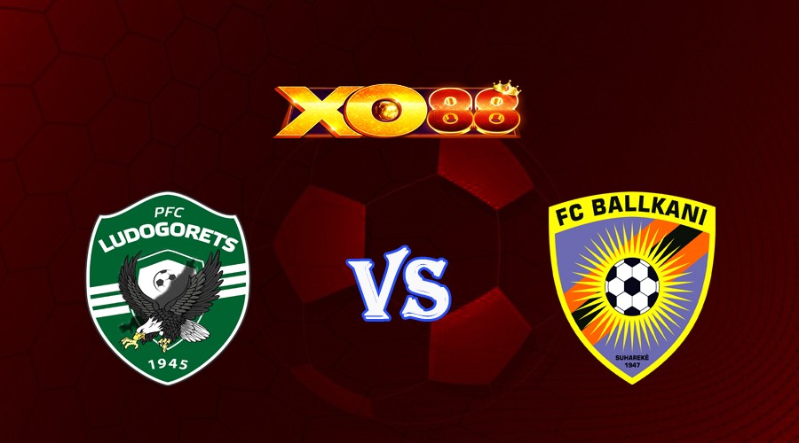XO88 Nhận định soi kèo Ludogorets vs Ballkani 01h00 ngày 20/07/2023 Vòng Loại Champions League