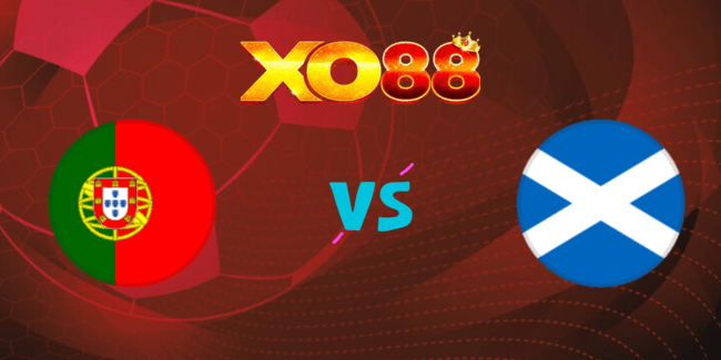 XO88 Nhận định soi kèo Bồ Đào Nha vs Scotland, 01h45 – 09/09/2024