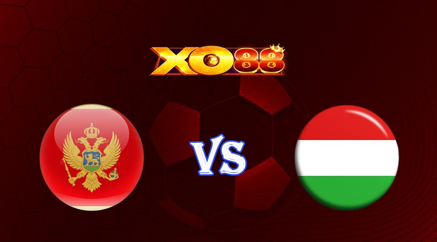 XO88 Nhận định soi kèo Montenegro vs Hungary 23h00 ngày 17/06/2023 Vòng Loại Euro 2024