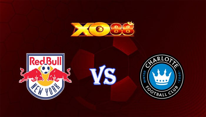 XO88 Nhận định soi kèo New York Red Bulls vs Charlotte 06h30 ngày 30/05/2024 Nhà Nghề Mỹ