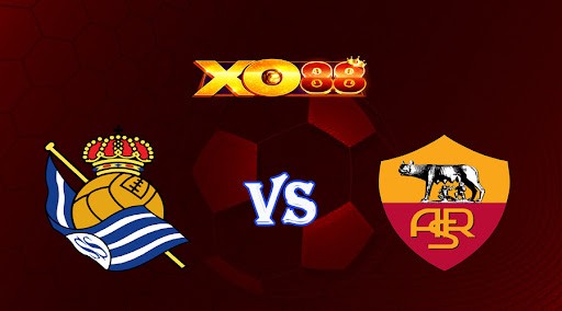 XO88 Nhận định soi kèo Real Sociedad vs AS Roma 03h00 ngày 17/03/2023 Europa League
