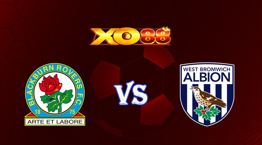 XO88 Nhận định soi kèo Blackburn vs West Brom 21h00 ngày 05/08/2023 Hạng Nhất Anh