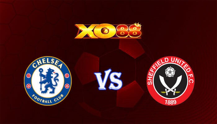 XO88 Nhận định soi kèo Chelsea vs Sheffield United 22h00 ngày 16/12/2023 Ngoại Hạng Anh