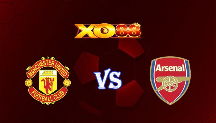 XO88 Nhận định soi kèo Manchester United vs Arsenal 22h30 ngày 12/05/2024 Ngoại Hạng Anh