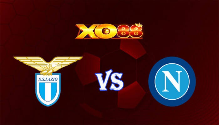 XO88 Nhận định soi kèo Lazio vs Napoli 00h00 ngày 29/01/2024 VĐQG Italia