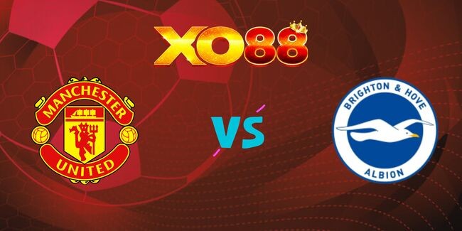 XO88 Nhận định soi kèo Manchester United vs Brighton, 21h00 ngày 19/01/2025