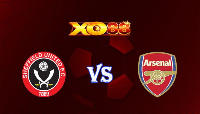 XO88 Nhận định soi kèo Sheffield United vs Arsenal 03h00 ngày 05/03/2024 Ngoại Hạng Anh