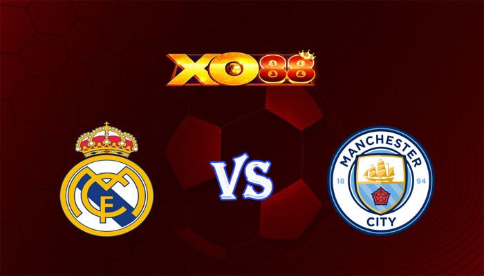 XO88 Nhận định soi kèo Real Madrid vs Manchester City 02h00 ngày 10/04/2024 Champions League