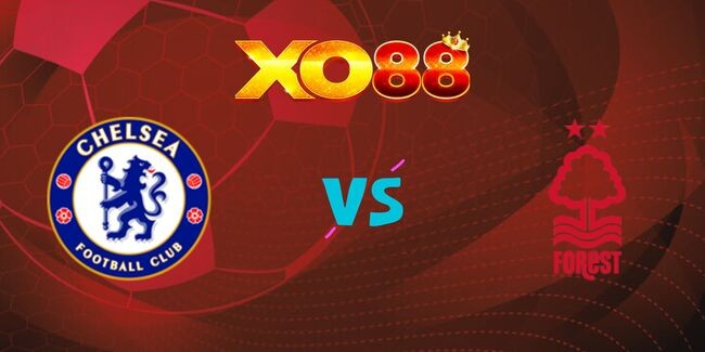 XO88 Nhận định soi kèo Chelsea vs Nottingham Forest, 20h00 ngày 06/10/2024