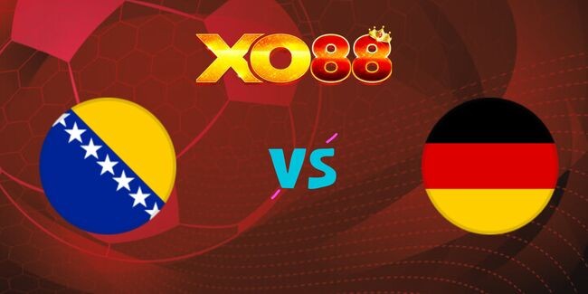 XO88 Nhận định soi kèo Bosnia & Herzegovina vs Đức, 01h45 ngày 12/10/2024