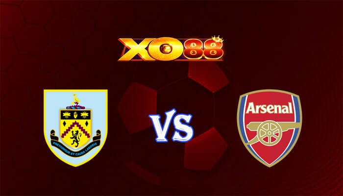 XO88 Nhận định soi kèo Burnley vs Arsenal 22h00 ngày 17/02/2024 Ngoại Hạng Anh