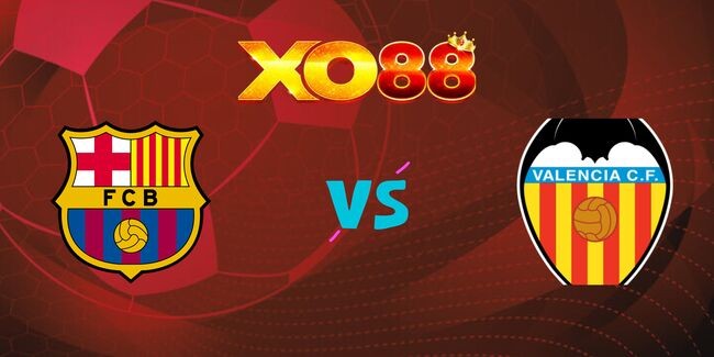 XO88 Nhận định soi kèo Barcelona vs Valencia, 03h00 ngày 27/01/2025