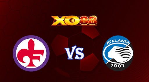 XO88 Nhận định soi kèo Fiorentina vs Atalanta 01h45 ngày 18/04/2023 VĐQG Italia