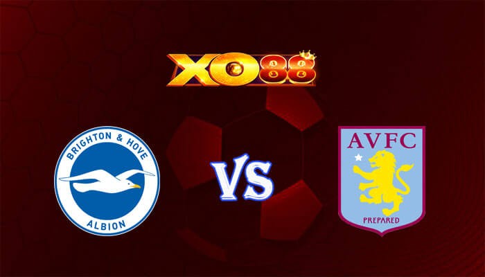 XO88 Nhận định soi kèo Brighton vs Aston Villa 20h00 ngày 05/05/2024 Ngoại Hạng Anh