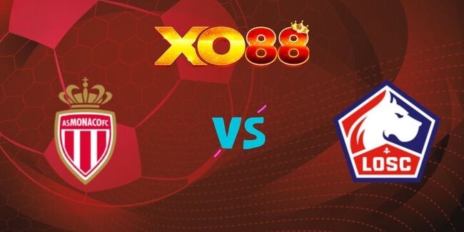 XO88 Nhận định soi kèo Monaco vs Lille, 01h45 ngày 19/10/2024