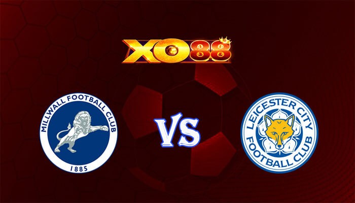 XO88 Nhận định soi kèo Millwall vs Leicester City 01h45 ngày 10/04/2024 Hạng Nhất Anh