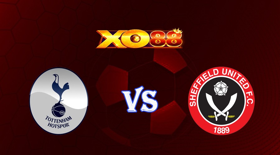 XO88 Nhận định soi kèo Tottenham vs Sheffield United 21h00 ngày 16/09/2023 Ngoại Hạng Anh