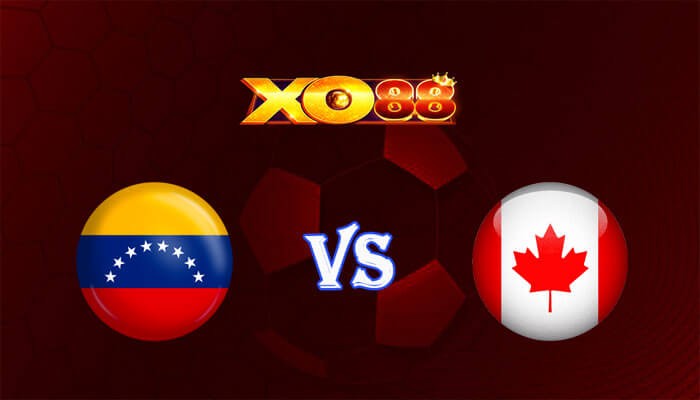 XO88 Nhận định soi kèo Venezuela vs Canada 08h00 ngày 06/07/2024 Copa America