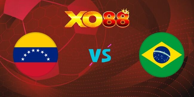 XO88 Nhận định soi kèo Venezuela vs Brazil, 04h00 ngày 15/11 /2024