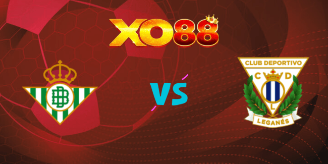 XO88 Nhận định soi kèo Betis vs Leganes, 02h00 ngày 14/09/2024