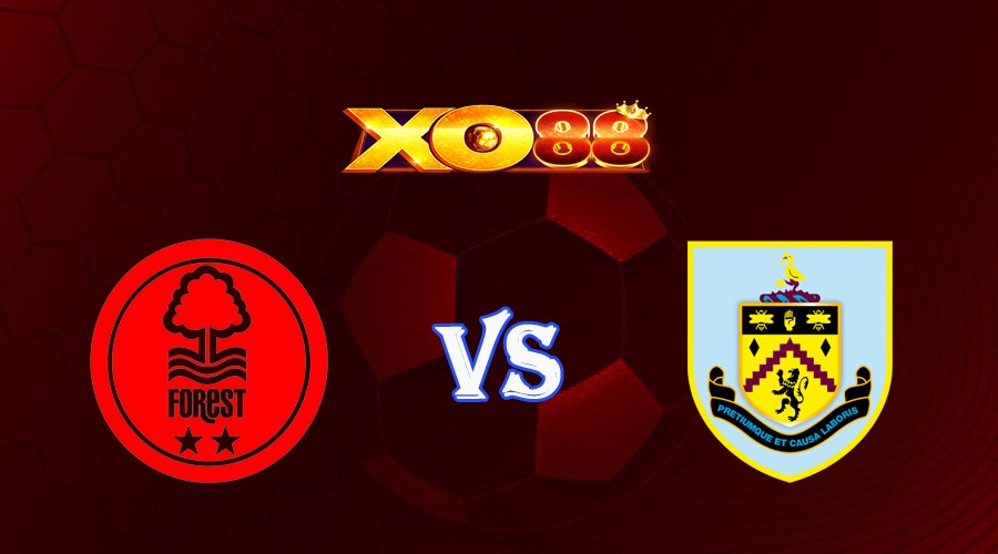 XO88 Nhận định soi kèo Nottingham vs Burnley 01h45 ngày 31/08/2023 Cúp Liên Đoàn Anh