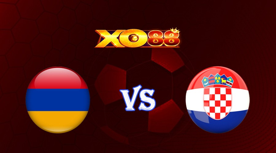 XO88 Nhận định soi kèo Armenia vs Croatia 01h45 ngày 11/09/2023 Vòng Loại Euro 2024