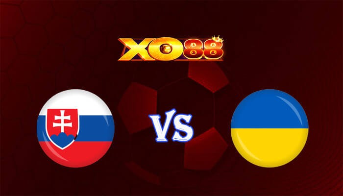 XO88 Nhận định soi kèo Slovakia vs Ukraina 20h00 ngày 21/06/2024 Euro 2024