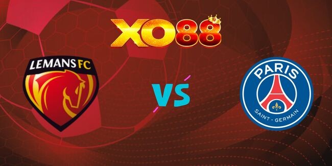 XO88 Nhận định soi kèo Le Mans vs PSG, 03h00 ngày 05/02/2025