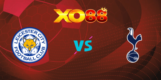 XO88 Nhận định soi kèo Leicester vs Tottenham, 2h00 ngày 20/08/2024
