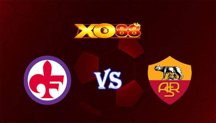 XO88 Nhận định soi kèo Fiorentina vs AS Roma 02h45 ngày 11/03/2024 VĐQG Italia