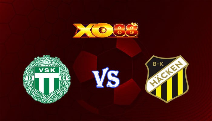 XO88 Nhận định soi kèo Vasteras SK vs BK Hacken 00h00 ngày 09/07/2024 VĐQG Thụy Điển