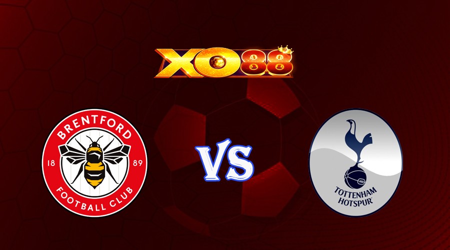 XO88 Nhận định soi kèo Brentford vs Tottenham 20h00 ngày 13/08/2023 Ngoại Hạng Anh
