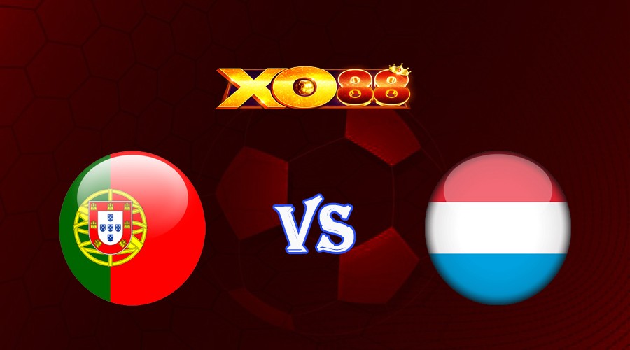 XO88 Nhận định soi kèo Bồ Đào Nha vs Luxembourg 01h45 ngày 12/09/2023 Vòng Loại Euro 2024