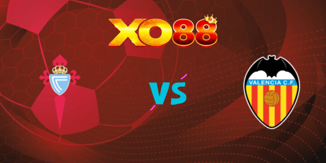 XO88 Nhận định soi kèo Celta Vigo vs Valencia, 0h00 ngày 24/08/2024