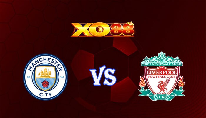 XO88 Nhận định soi kèo Manchester City vs Liverpool 19h30 ngày 25/11/2023 Ngoại Hạng Anh
