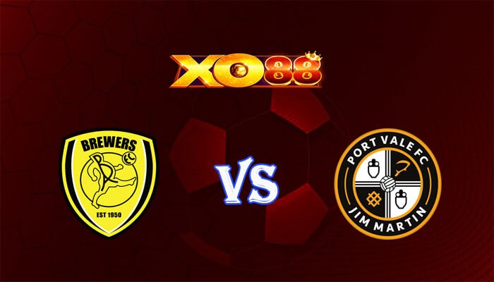 XO88 Nhận định soi kèo Burton Albion vs Port Vale 02h45 ngày 15/11/2023 Cúp FA