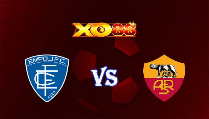 XO88 Nhận định soi kèo Empoli vs AS Roma 01h45 ngày 27/05/2024 VĐQG Italia